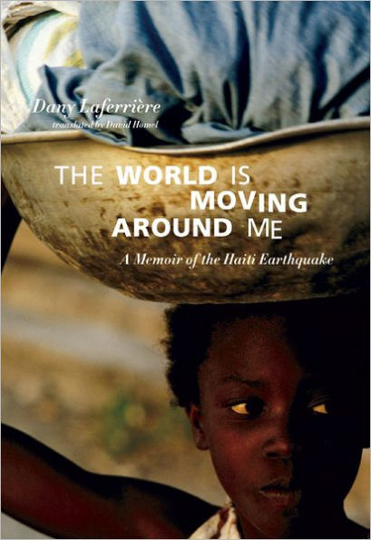 the World is Moving Around Me: A Memoir of Haiti Earthquake