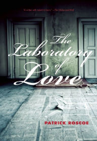 Title: The Laboratory of Love, Author: Patrick Roscoe