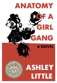 Title: Anatomy of a Girl Gang, Author: Ashley Little