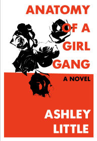 Title: Anatomy of a Girl Gang, Author: Ashley Little