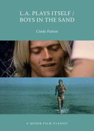 Title: L.A. Plays Itself/Boys in the Sand: A Queer Film Classic, Author: Cindy Patton