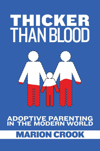 Thicker Than Blood: Adoptive Parenting the Modern World