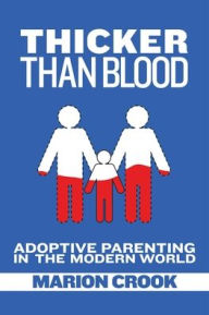 Title: Thicker Than Blood: Adoptive Parenting in the Modern World, Author: Marion Crook