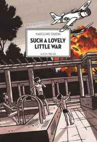 Title: Such a Lovely Little War: Saigon 1961-63, Author: Marcelino Truong