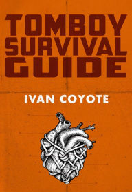 Title: Tomboy Survival Guide, Author: Ivan Coyote