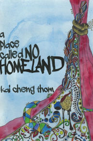 Title: A Place Called No Homeland, Author: Kai Cheng Thom