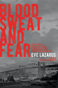 Title: Blood, Sweat and Fear: The Story of Inspector Vance, A Pioneer Forensics Investigator, Author: Eve Lazarus