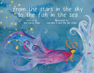 Title: From the Stars in the Sky to the Fish in the Sea, Author: Kai Cheng Thom