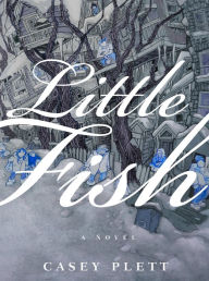 Title: Little Fish, Author: Casey Plett