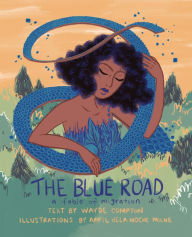 Title: The Blue Road: A Fable of Migration, Author: Wayde Compton