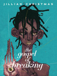 Title: The Gospel of Breaking, Author: Jillian Christmas