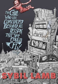 Title: The Girl Who Was Convinced Beyond All Reason That She Could Fly, Author: Sybil Lamb