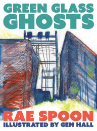 Title: Green Glass Ghosts, Author: Rae Spoon