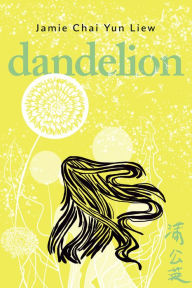 Title: Dandelion, Author: Jamie Chai Yun Liew