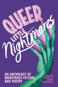 Title: Queer Little Nightmares: An Anthology of Monstrous Fiction and Poetry, Author: David Ly