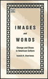 Title: Images and Words: Change and Chaos in American Culture, Author: Ioannis K. Staurianos