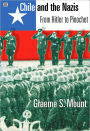 Chile And The Nazis: From Hitler to Pinochet