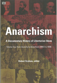 Title: Anarchism: A Documentary History of Libertarian Ideas, Volume One, Author: Robert Graham