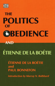 Title: The Politics of Obedience and Etienne de La Boetie: The Discourse of Voluntary Servitude, Author: Etienne de la Boetie