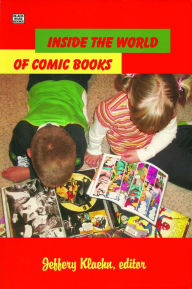 Title: Inside the World of Comic Books, Author: Jeffery Klaehn