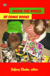 Title: Inside The World Of Comic Books, Author: Jeffery Klaehn