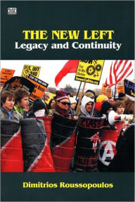 Title: The New Left: Legacy and Continuity, Author: Dimitrios Roussopoulos