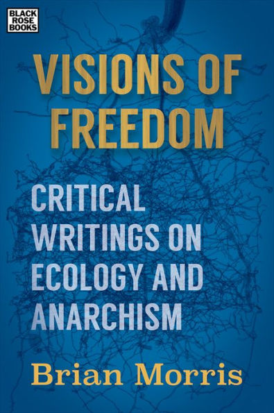 Visions of Freedom: Critical Writings on Ecology and Anarchism