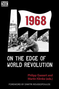 Title: 1968: On the Edge of World Revolution, Author: Phillipp Gassert