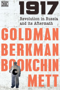 Free kindle book torrent downloads 1917: Revolution in Russia and its Aftermath 9781551646626 by Emma Goldman, Alexander Berkman, Murray Bookchin, Ida Mett, Dan Georgakas