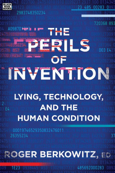 the Perils of Invention: Lying, Technology, and Human Condition
