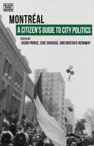 Title: A Citizen's Guide to City Politics: Montreal, Author: Eric Shragge