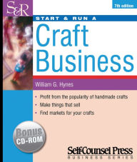 Title: Start and Run a Craft Business, Author: William G Hynes