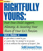 Rightfully Yours (Self-Counsel Legal Series) : Child Support, Alimony and Your Ex's Pension