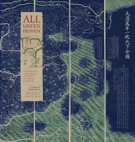 Title: All under Heaven: The Chinese World in Maps, Pictures, and Texts from the Collection of Floyd Sully, Author: Walter Davis