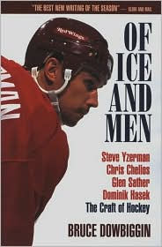 Title: Of Ice and Men: The Craft of Hockey, Author: Dowbiggin