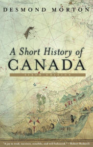 Title: Short History of Canada: Sixth Edition, Author: Desmond Morton