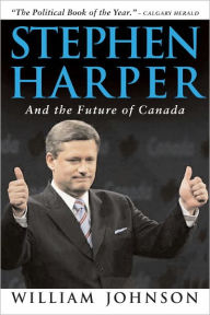 Title: Stephen Harper and the Future of Canada, Author: William Johnson