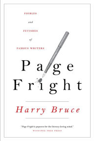 Title: Page Fright: Foibles and Fetishes of Famous Writers, Author: Harry Bruce