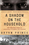 Alternative view 1 of A Shadow on the Household: One Enslaved Family's Incredible Struggle for Freedom