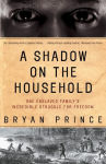 Alternative view 2 of A Shadow on the Household: One Enslaved Family's Incredible Struggle for Freedom