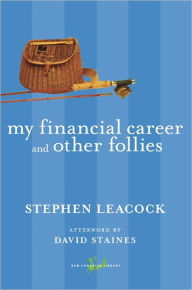 Title: My Financial Career and Other Follies, Author: Stephen Leacock