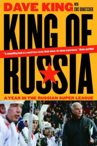 Title: King of Russia: A Year in the Russian Super League, Author: Dave King