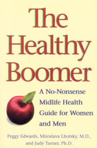 Title: The Healthy Boomer: A No-Nonsense Midlife Health Guide for Women and Men, Author: Peggy Edwards
