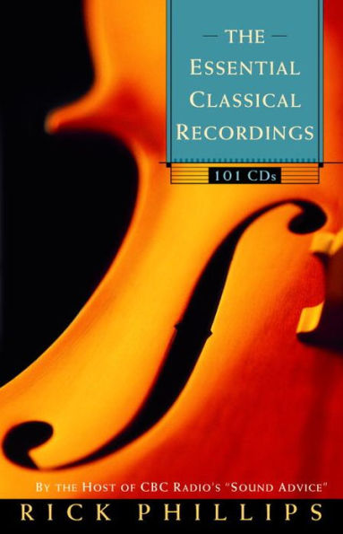 The Essential Classical Recordings: 100 CDs for Today's Listener