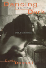 Title: Dancing in the Dark: Poems and Stories, Author: David Donnell