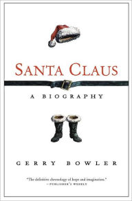Title: Santa Claus: A Biography, Author: Gerry Bowler