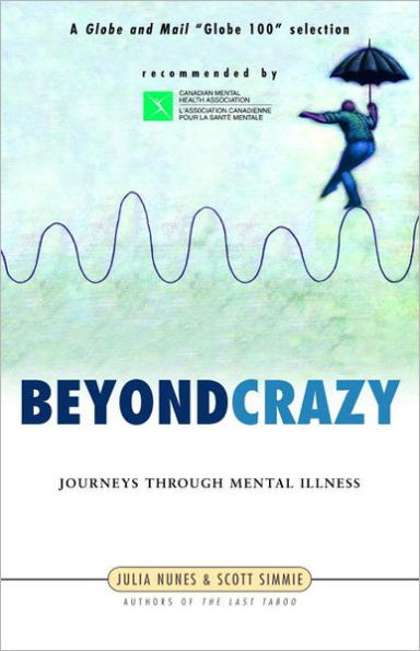 Beyond Crazy: Journeys Through Mental Illness