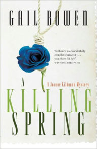 Title: A Killing Spring: A Joanne Kilbourn Mystery, Author: Gail Bowen