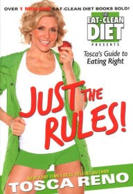 Title: Just the Rules: Tosca's Guide to Eating Right, Author: Tosca Reno