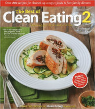 Title: The Best of Clean Eating 2: Over 200 Recipes with Cleaned-Up Comfort Foods and Fast Family Dinners, Author: Clean Eating Magazine Editors